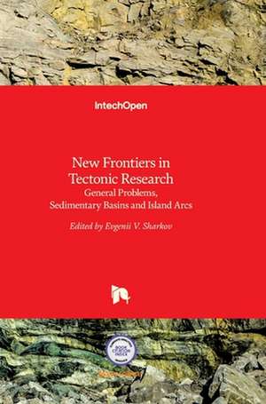 New Frontiers in Tectonic Research de Evgenii Sharkov