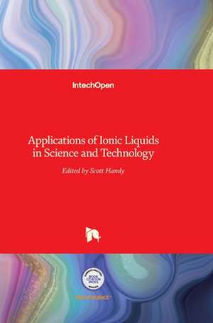 Applications of Ionic Liquids in Science and Technology de Scott Handy