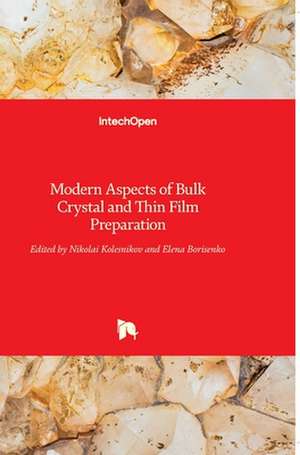 Modern Aspects of Bulk Crystal and Thin Film Preparation de Nikolai Kolesnikov