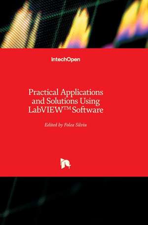 Practical Applications and Solutions Using LabVIEW¿ Software de Silviu Folea