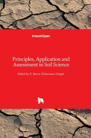 Principles, Application and Assessment in Soil Science de Burcu E. Ozkaraova Gungor