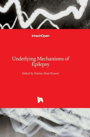 Underlying Mechanisms of Epilepsy de Fatima Shad Kaneez