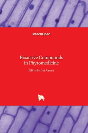 Bioactive Compounds in Phytomedicine de Iraj Rasooli