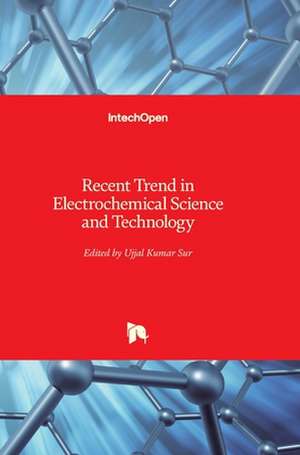 Recent Trend in Electrochemical Science and Technology de Ujjal Kumar Sur