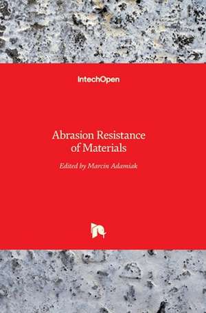 Abrasion Resistance of Materials de Marcin Adamiak