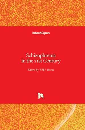 Schizophrenia in the 21st Century de T. H. J. Burne