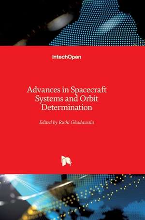 Advances in Spacecraft Systems and Orbit Determination de Rushi Ghadawala