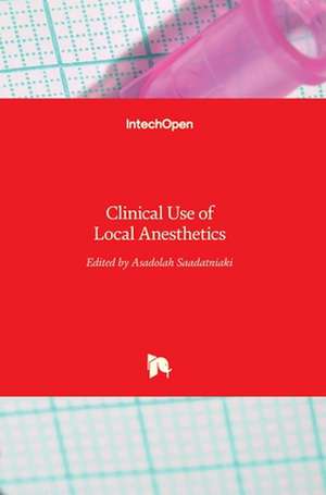 Clinical Use of Local Anesthetics de Asadoliah Saadatniaki