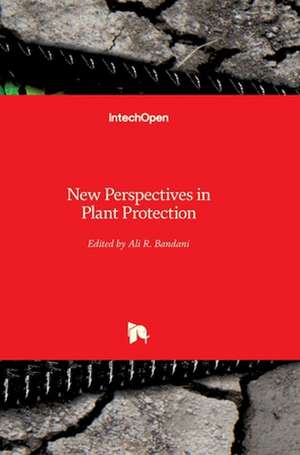 New Perspectives in Plant Protection de Ali R. Bandani