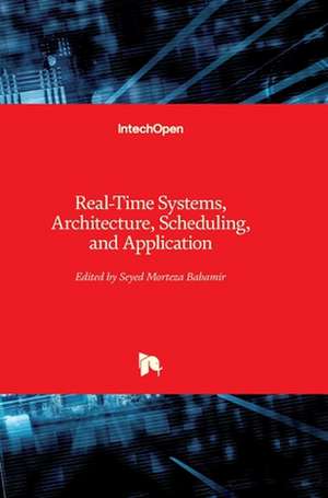 Real-Time Systems, Architecture, Scheduling, and Application de Seyed Morteza Babamir