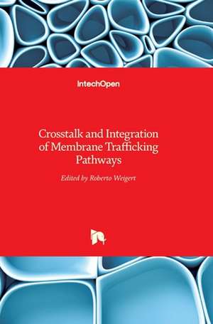 Crosstalk and Integration of Membrane Trafficking Pathways de Roberto Weigert