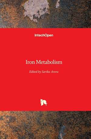 Iron Metabolism de Sarika Arora