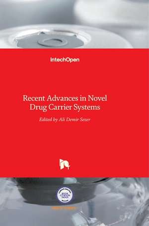 Recent Advances in Novel Drug Carrier Systems de Ali Demir Sezer