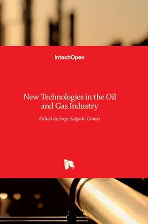 New Technologies in the Oil and Gas Industry de Jorge Salgado Gomes