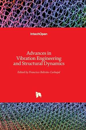 Advances in Vibration Engineering and Structural Dynamics de Francisco Beltran-Carbajal