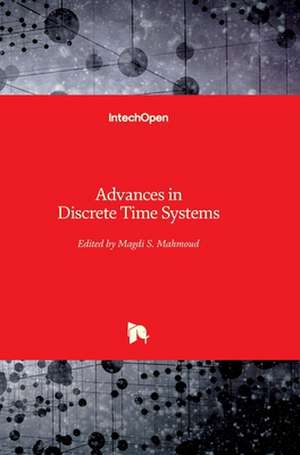 Advances in Discrete Time Systems de Magdi Mahmoud