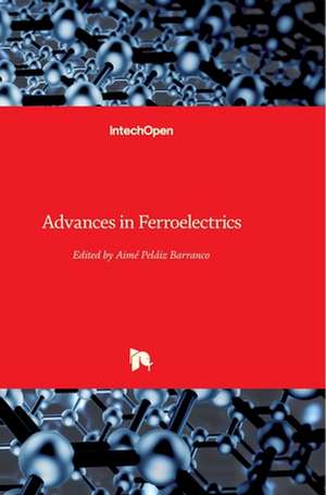 Advances in Ferroelectrics de Aimé Peláiz-Barranco