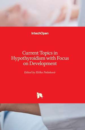 Current Topics in Hypothyroidism with Focus on Development de Eliska Potlukova