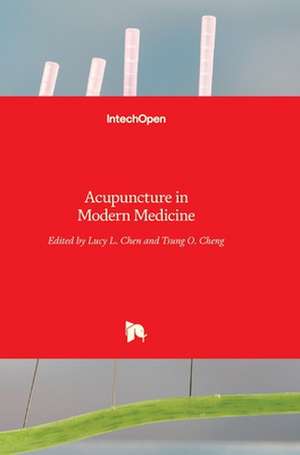 Acupuncture in Modern Medicine de Lucy L Chen