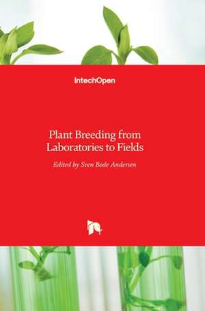 Plant Breeding from Laboratories to Fields de Sven Bode Andersen