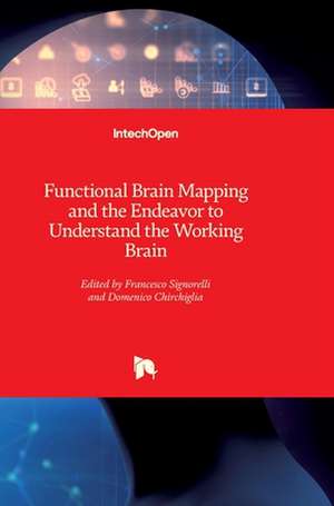 Functional Brain Mapping and the Endeavor to Understand the Working Brain de Francesco Signorelli