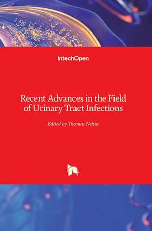 Recent Advances in the Field of Urinary Tract Infections de Thomas Nelius