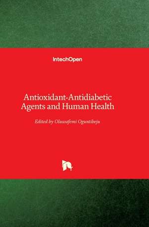 Antioxidant-Antidiabetic Agents and Human Health de Oluwafemi Oguntibeju