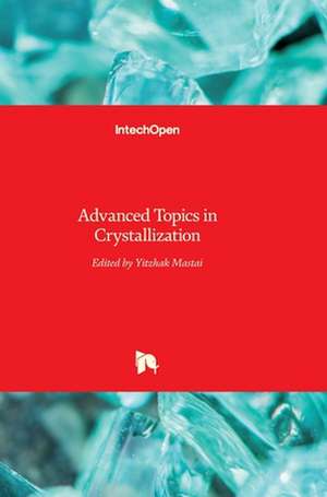 Advanced Topics in Crystallization de Yitzhak Mastai