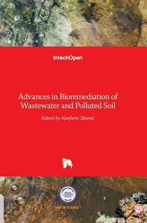 Advances in Bioremediation of Wastewater and Polluted Soil de Naofumi Shiomi