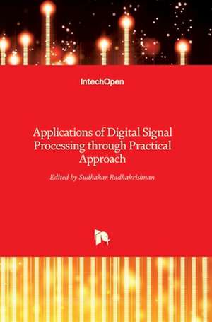 Applications of Digital Signal Processing through Practical Approach de Sudhakar Radhakrishnan