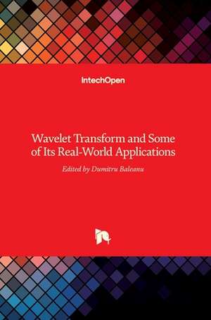 Wavelet Transform and Some of Its Real-World Applications de Dumitru Baleanu