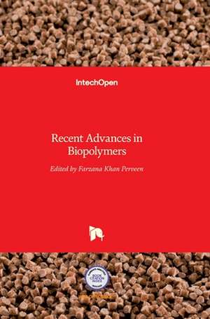 Recent Advances in Biopolymers de Farzana Khan Perveen