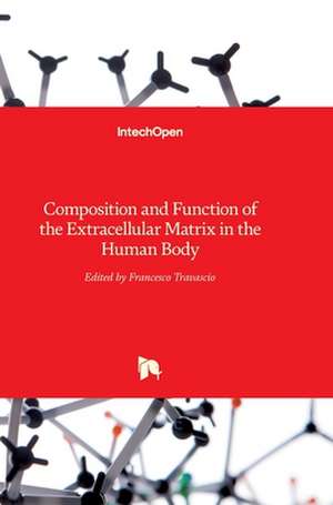 Composition and Function of the Extracellular Matrix in the Human Body de Francesco Travascio