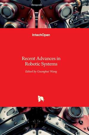 Recent Advances in Robotic Systems de Guanghui Wang