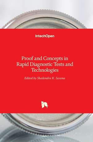 Proof and Concepts in Rapid Diagnostic Tests and Technologies de Shailendra K. Saxena