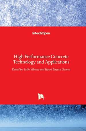 High Performance Concrete Technology and Applications de Salih Yilmaz