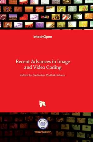 Recent Advances in Image and Video Coding de Sudhakar Radhakrishnan