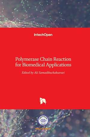 Polymerase Chain Reaction for Biomedical Applications de Ali Samadikuchaksaraei