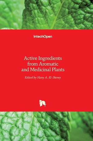 Active Ingredients from Aromatic and Medicinal Plants de Hany El-Shemy