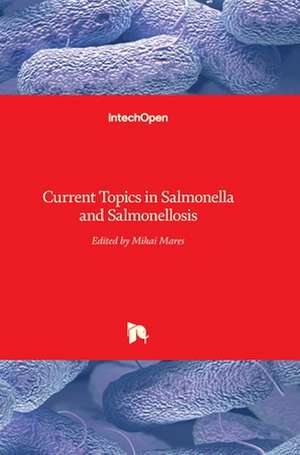 Current Topics in Salmonella and Salmonellosis de Mihai Mares