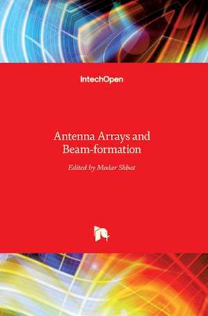 Antenna Arrays and Beam-formation de Modar Shbat