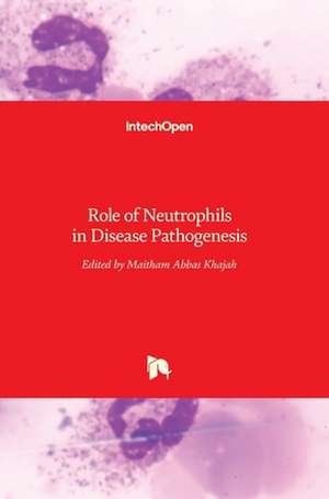 Role of Neutrophils in Disease Pathogenesis de Maitham Khajah