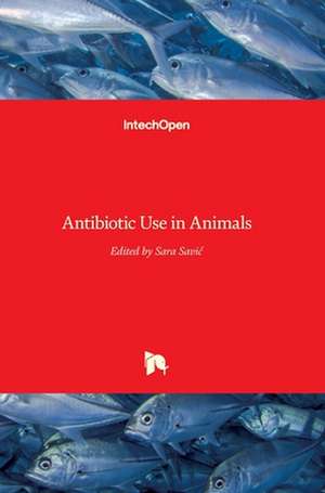 Antibiotic Use in Animals de Sara Savic