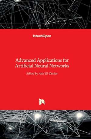 Advanced Applications for Artificial Neural Networks de Adel El-Shahat