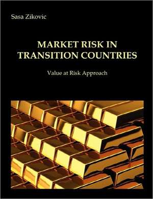 Market Risk in Transition Countries - Value at Risk Approach de Sasa Zikovic