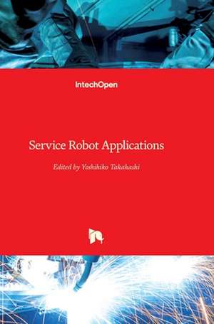 Service Robot Applications de Yoshihiko Takahashi