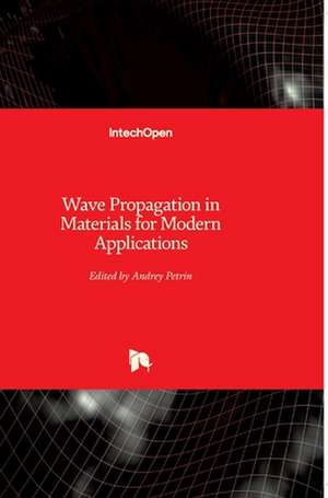 Wave Propagation in Materials for Modern Applications de Andrey Petrin