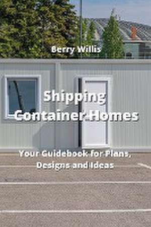 Shipping Container Homes de Berry Willis
