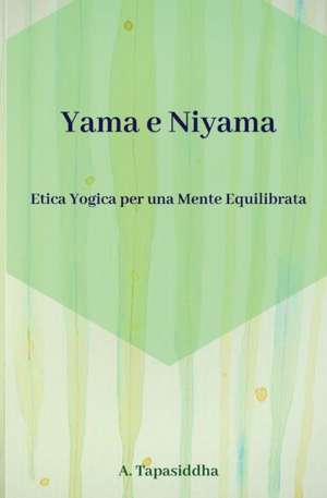 Etica Yogica per Una Mente Equilibrata de Ananda Tapasiddha