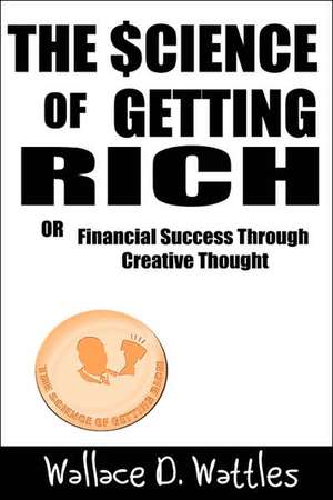 The Science of Getting Rich de Wallace D. Wattles